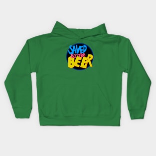 Saved By the Beer Kids Hoodie